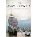 Mayflower: A History From Beginning to End (Booklet)