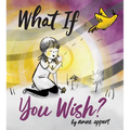 What If You Wish?