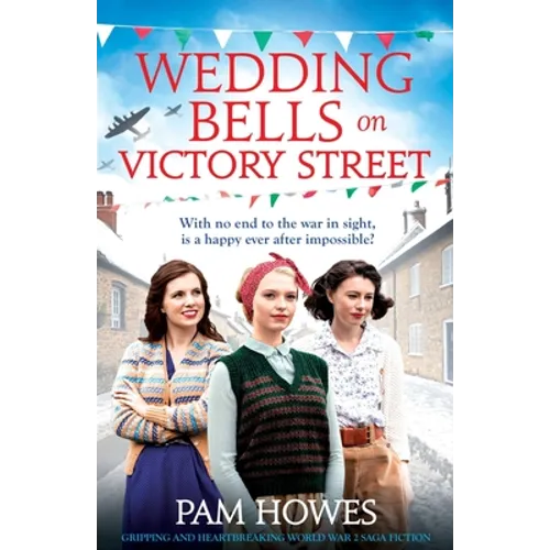 Wedding Bells on Victory Street: Gripping and heartbreaking World War 2 saga fiction