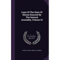 Laws Of The State Of Illinois Enacted By The General Assembly, Volume 16
