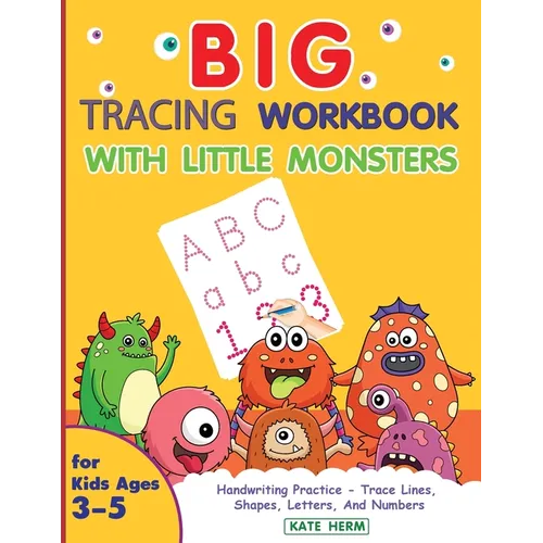 BIG Tracing Workbook with Little Monsters: Handwriting Practice and Pen Control for Kids ages 3 to 5 ** Trace Lines, Shapes, Letters and Numbers **