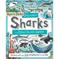 How to Draw Incredible Sharks and Other Ocean Giants: Packed with Over 80 Creatures of the Sea
