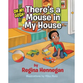 Oh My Gosh...There's A Mouse In My House!