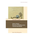 Native Estates: Records of Mobility across Colonial Boundaries