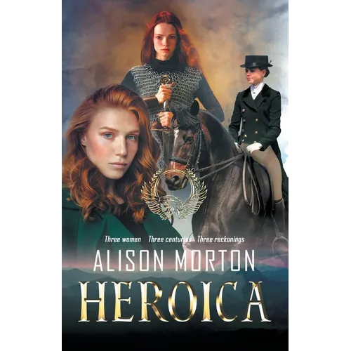 Heroica: Three women, three centuries, three reckonings