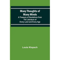 Many Thoughts of Many Minds; A Treasury of Quotations from the Literature of Every Land and Every Age