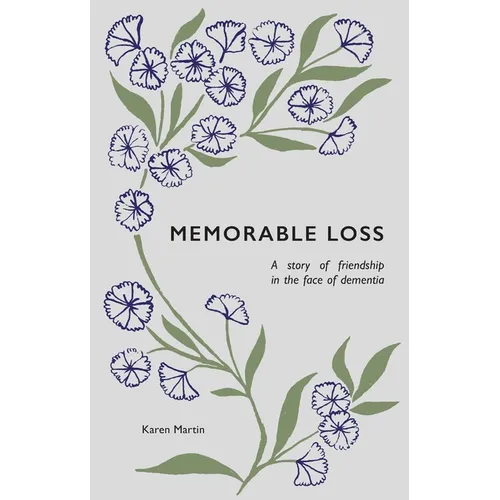 Memorable Loss: A Story of Friendship in the Face of Dementia