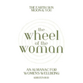 Wheel of the Woman: An Almanac for Wellbeing