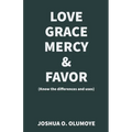 Love, Grace, Mercy & Favor (Know the Differences and Uses)