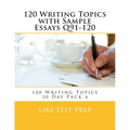 120 Writing Topics with Sample Essays Q91-120: 120 Writing Topics 30 Day Pack 4