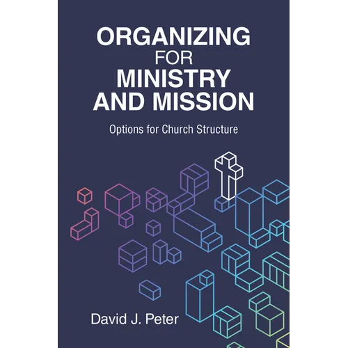 Organizing for Ministry and Mission: Options for Church Structure: Options for church Structure