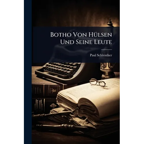 Botho Von HÃ1/4lsen Und Seine Leute
