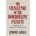 Challenge of the Borderline Patient: Competency in Diagnosis and Treatment ((1988))