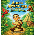 Abe the Adventurer and the Jungle Jewel