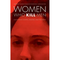 Women Who Kill Men: California Courts, Gender, and the Press