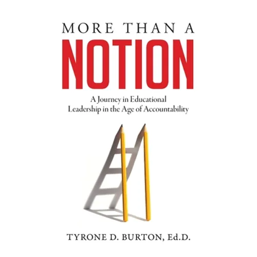More Than A Notion: A Journey in Educational Leadership in the Age of Accountability