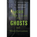 More True Tales of Ghosts and Weird Encounters
