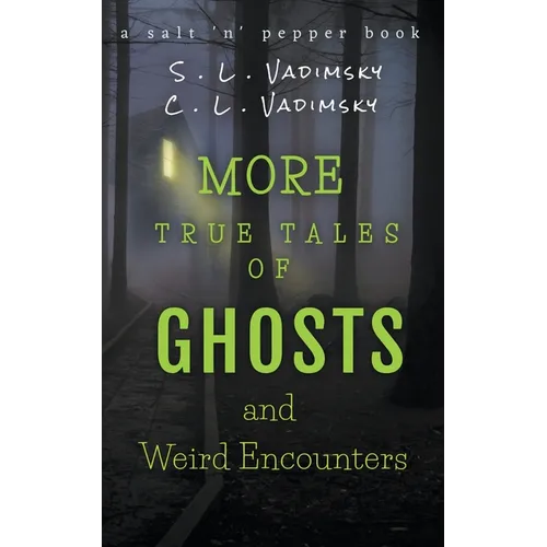 More True Tales of Ghosts and Weird Encounters