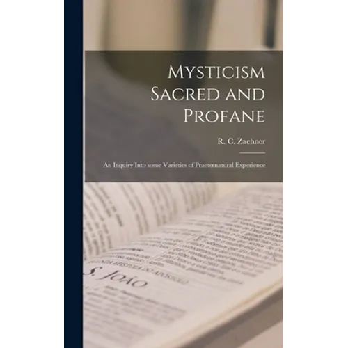 Mysticism Sacred and Profane: an Inquiry Into Some Varieties of Praeternatural Experience