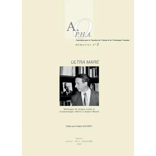 Ultra Mare: Melanges de Langue Arabe Et d'Islamologie Offerts a Aubert Martin