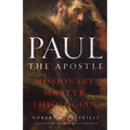Paul the Apostle: Missionary, Martyr, Theologian