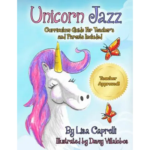 Unicorn Jazz with Activity and Curriculum Guide for Teachers and Parents: TEACHER EDITION! Unicorn Jazz Curriculum and Activity Guide with a BONUS Fre