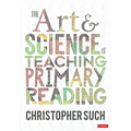 The Art and Science of Teaching Primary Reading