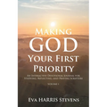 Making God Your First Priority: An Interactive Devotional Journal for Studying, Reflecting, and Praying Scripture; Volume 1: Knowing God and Embracing