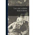 The Arcadian Rhetorike