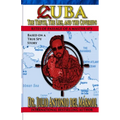 Cuba The Truth, the Lies, and the Coverups: Rites of Passage of a Master Spy