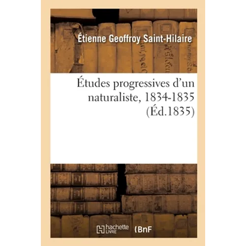 Études Progressives d'Un Naturaliste, 1834-1835