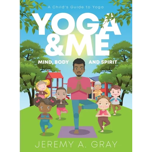 Yoga & Me: (Mind, Body, and Spirit) A Child's Guide to Yoga)