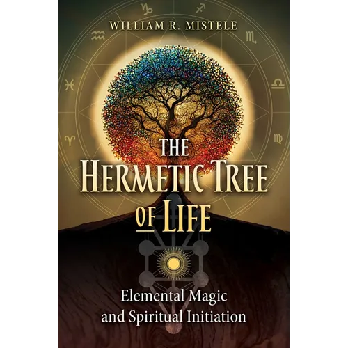 The Hermetic Tree of Life: Elemental Magic and Spiritual Initiation