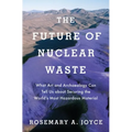 Future of Nuclear Waste: What Art and Archaeology Can Tell Us about Securing the World's Most Hazardous Material