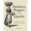 Hawkers, Beggars and Quacks: Portraits from the Cries of London