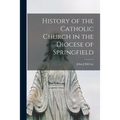 History of the Catholic Church in the Diocese of Springfield