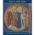 Sing a New Song: The Psalms in Medieval Art and Life