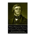 William Makepeace Thackeray - The History of Pendennis: Volume 2: His Fortunes and Misfortunes, His Friends and His Greatest Enemy