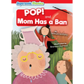 Pop!: And, Mom Has a Ban