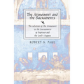 Atonement and the Sacraments: The Relation of the Atonement to the Sacraments of Baptism and the Lord's Supper