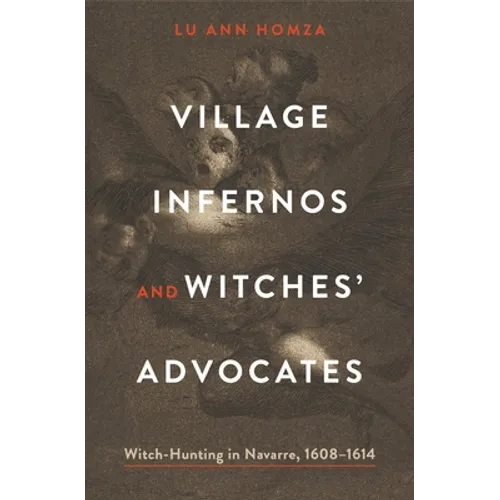 Village Infernos and Witches' Advocates: Witch-Hunting in Navarre, 1608-1614