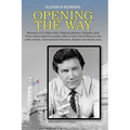 OPENING THE WAY Memoirs of a Cuban exile: Political prisoner. Brigade 2506. First Cuban elected to public office in the United States in the 20th cent
