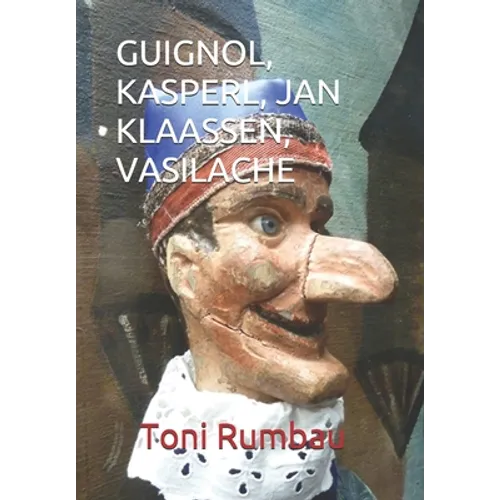 Guignol, Kasperl, Jan Klaassen, Vasilache: El Teatro Popular de Títeres de Guante - II Parte