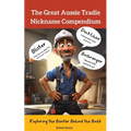 The Great Aussie Tradie Nickname Compendium: Exploring the Banter Behind the Build