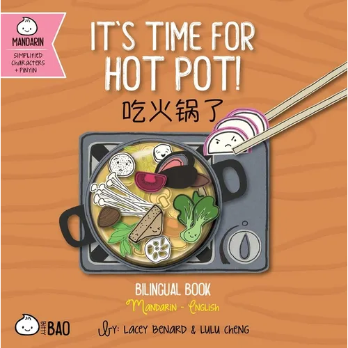 It's Time for Hot Pot! (Simplified Mandarin-English Version): A Bilingual Book in English and Mandarin with Simplified Characters and Pinyin
