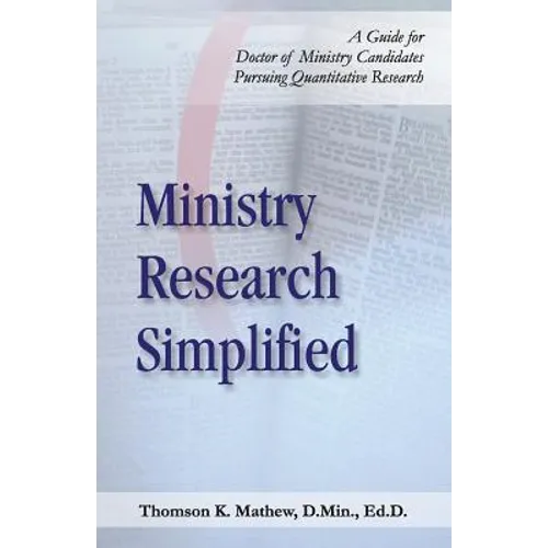 Ministry Research Simplified: A Guide to Doctor of Ministry Candidates Pursuing Quantitative Research