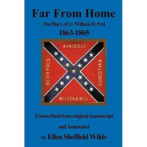 Far from Home: The Diary of Lt. William H. Peel 1863-1865