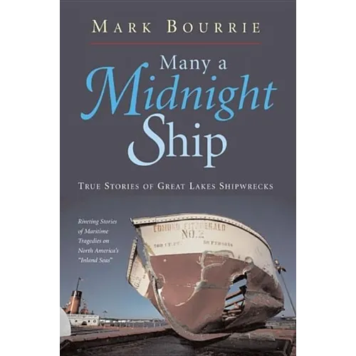 Many a Midnight Ship: True Stories of Great Lakes Shipwrecks