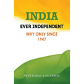India Ever Independent: Why Only from 1947