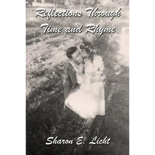 Reflections Through Time and Rhyme: A Collection of Original Poems on Childhood, Bucks County, Christmas, Family Ties, Life Lines, Pathways, Seascapes - Paperback
